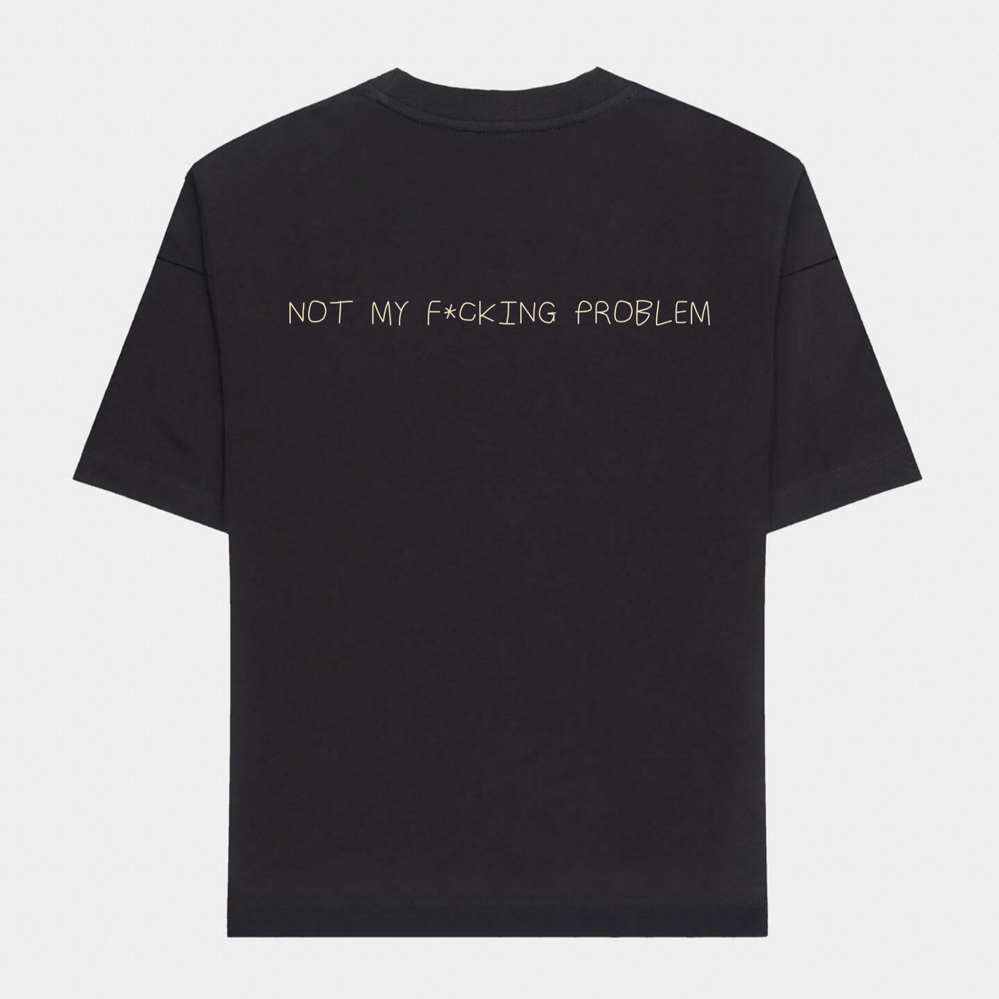 Not my f*cking problem oversized T-Shirt