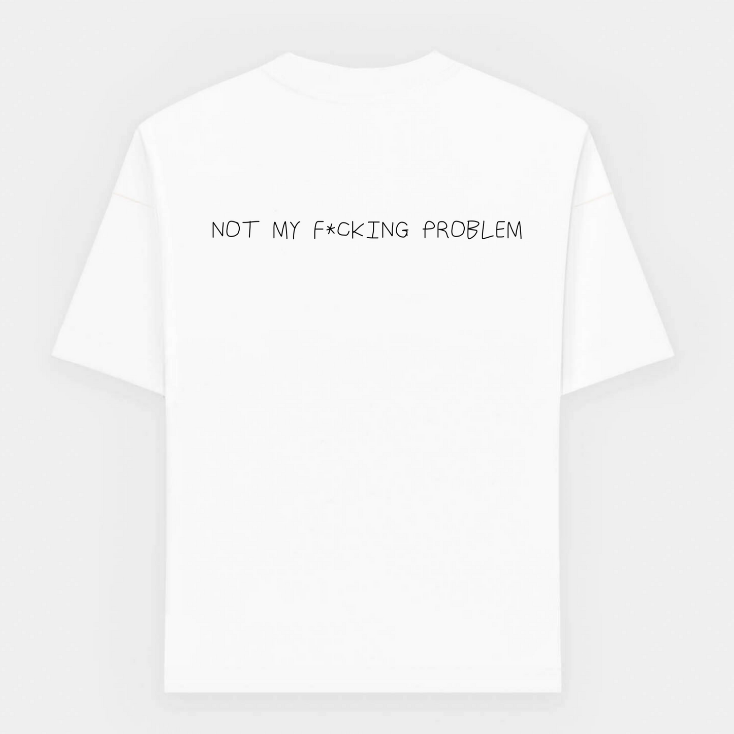 Not my f*cking problem oversized T-Shirt