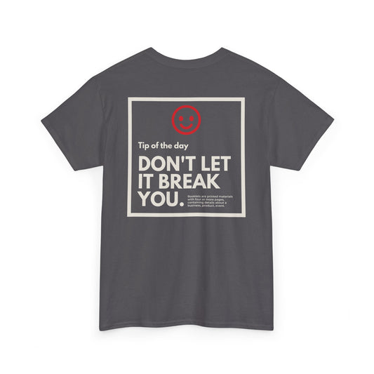 Don't Let Them Break You - Last Beer T-Shirt - Unisex